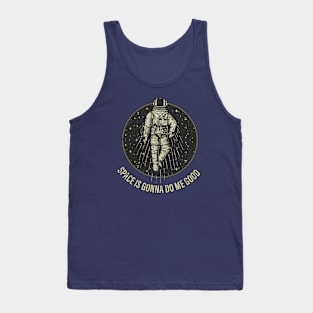 Space Is Gonna Do Me Good Tank Top